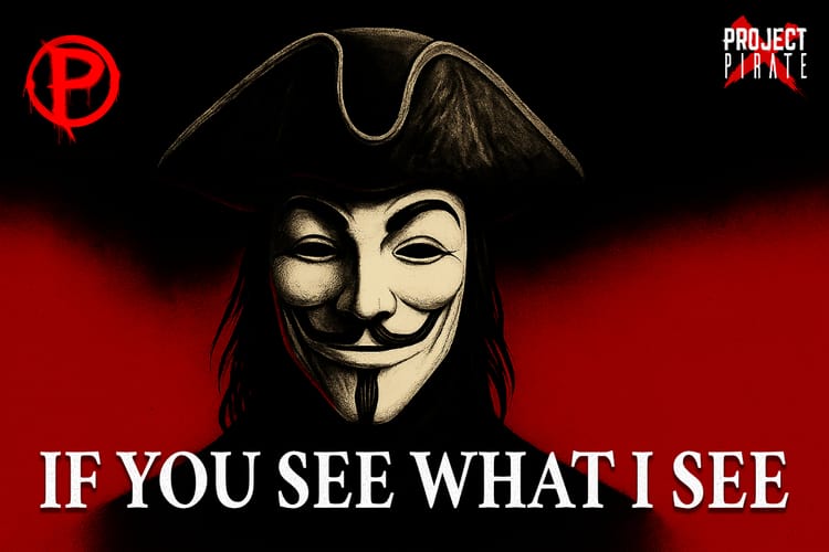 If You See What I See - Pirate Guy Fawkes V for Vendetta