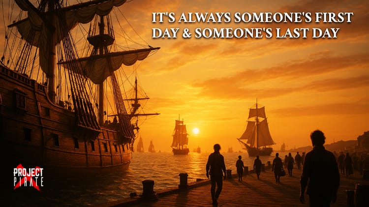 It's Always Someone's First Day & Someone's Last Day
